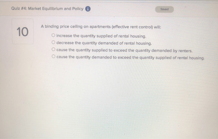 A binding price ceiling on apartments effective rent control will